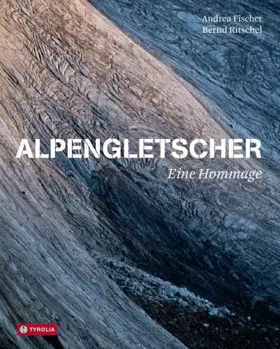 TYROLIA VERLAG Alpengletscher – eine Hommage - Bildband
