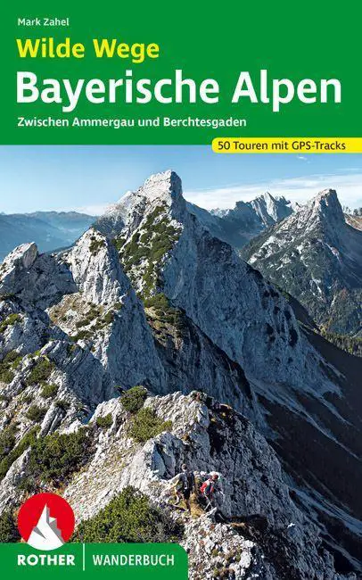 ROTHER WANDERFÜHRER Wilde Wege -  Bayrische Alpen - Wander- & Kletterführer