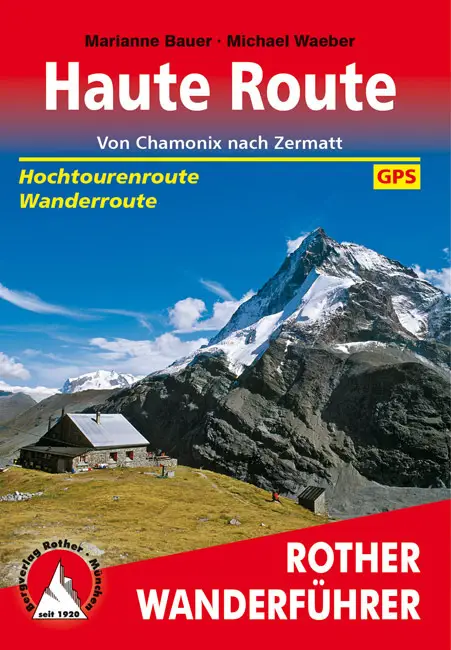 ROTHER BERGVERLAG Haute Route: Von Chamonix Nach Zermatt – Wanderführer