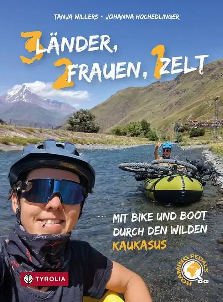 VERLAGSANSTALT TYROLIA Drei Länder, zwei Frauen, ein Zelt - Sachbuch