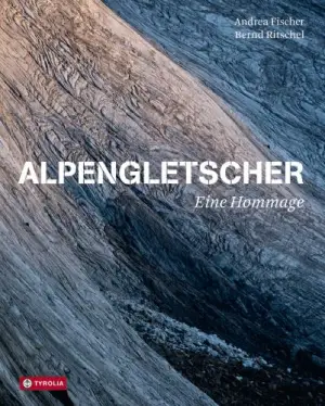 TYROLIA VERLAG Alpengletscher – eine Hommage - Bildband