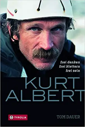 TYROLIA VERLAG Kurt Albert - Frei denken - frei klettern - frei sein - Biografie